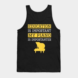 Funny Education is Important My Piano Is Importanter Tank Top